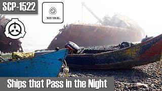 SCP-1522 Ships That Pass In The Night | object class Neutralized