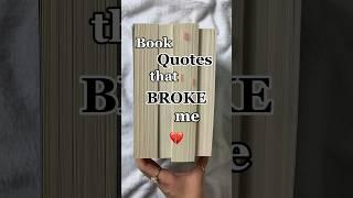 book quotes that broke me  #booktube #bookish #books #booktok #bookworm #read #bookrecs #shorts