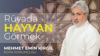 RÜYADA HAYVAN GÖRMEK | Mehmet Emin Kırgil