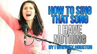 How To Sing That Song: "I HAVE NOTHING" (Whitney Houston)