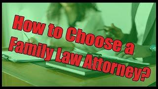 How to Choose a Family Law Attorney? | Best Legal Advice