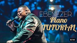 How to play "Ebenezer" By spirit of Praise ft. Sipho Ngwenya | PIANO TUTORIAL| Chords ideas