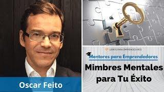 Oscar Feito - Mimbres Mentales para Tu Éxito - Mentores para Emprendedores