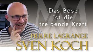 Sven Koch alias Pierre Lagrange - Das Böse ist die treibende Kraft