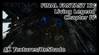 Final Fantasy XV PC - Chapter 4: Living Legend | ReShade | 4k Textures