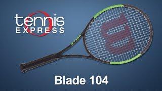 Wilson Blade 104 Tennis Racquet Review | Tennis Express