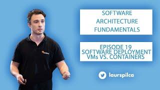 Software Architecture Fundamentals - Episode 19 - Software deployment - VMs vs Containers