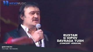 Rustam G'oipov - Davraga tush | Рустам Гоипов - Даврага туш (concert version)