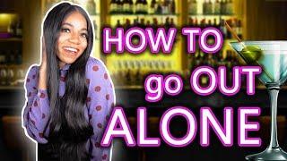 How To: Go Out Alone and Be Confident in 2024 (New Tips)