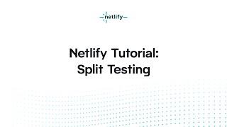 Netlify Tutorial – Split Testing