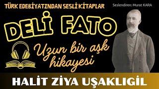 "Deli Fato" Halit Ziya Uşaklıgil - Sesli Kitaplar  (Uzun Bir Öykü Yahut Kısa Bir Roman)