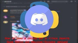 How to Make A Discord Bot in Python-Rewrite Part 2: Game Status, Welcome and Goodbye Message