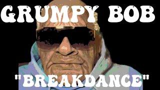 That's Breakdancing. Grumpy Bob the Grump.@Grumpybob23