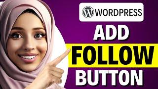 How to add a social follow button in WordPress (FULL GUIDE)