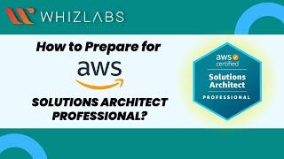 How to prepare for AWS Solutions Architect Professional Exam | AWS CSAP | Whizlabs