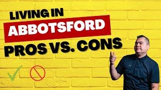 Pros and cons of living in Abbotsford BC: Is Abbotsford BC a good place to live? Real estate expert