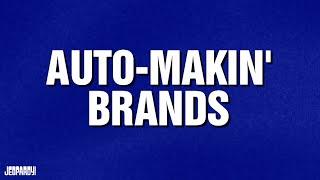 Auto-Makin' Brands | Category | JEOPARDY!