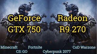 GeForce GTX 750 vs Radeon R9 270 = 5 GAMES 2021