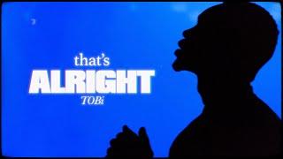 TOBi - That's Alright (Official Lyric Video)