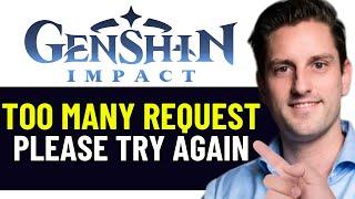 HOW TO FIX TOO MANY REQUESTS PLEASE TRY AGAIN LATER ON GENSHIN IMPACT (2024)