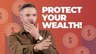 The TRUTH About Your Assets: PROTECT Your WEALTH!
