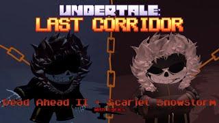 Dead Ahead + Scarlet Snowstorm With Lyrics [joke] (Undertale: Last Corridor)