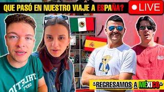 Que pasó en nuestro viaje a España?*Regresamos a México*  en vivo