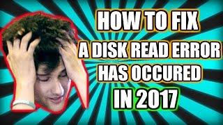 HOW TO FIX A DISK READ ERROR OCCURED 2017 GUIDE √