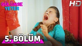 Gülümse Yeter 5. Bölüm HD