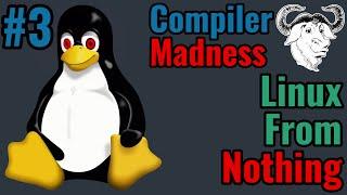 Linux From Nothing | Compiler Madness