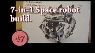 #47. 7-in-1 Space robot build.