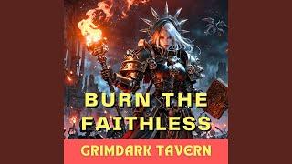 Burn the Faithless! (Inspired by Wahammer 40k Music: Sisters of Battle/ Adeptus Sororitas)