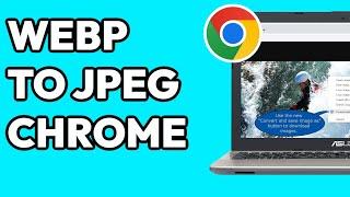 How To Save WebP File As JPEG With Chrome Extension (EASY)