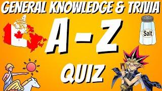 A-Z General Knowledge & Trivia Quiz, 26 Questions, Answers are in alphabetical order. Try to beat 20