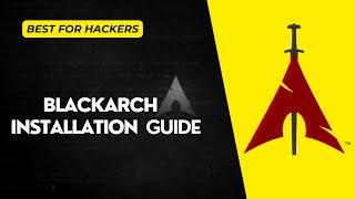 Step-by-Step Guide: How to Install BlackArch Linux for Ethical Hackers