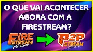 FIRESTREAM NÃO EXISTE MAIS? VEJA AS MUDANÇAS QUE OCORRERAM