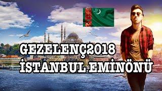 Turkmen Talyby 2018 istanbul gezelenji eminonu n1 hokman seredin dostlar