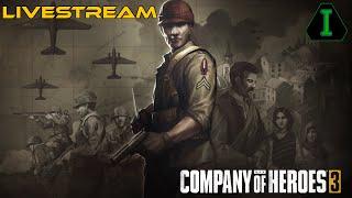 WW2 Now, Periphery Invasion Later - Company of Heroes 3 - Livestream