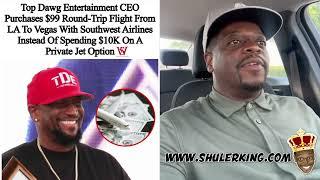 Shuler King - Top Dawg Ent CEO Buys $99 Plane Ticket