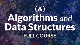 Algorithms and Data Structures Tutorial - Full Course for Beginners