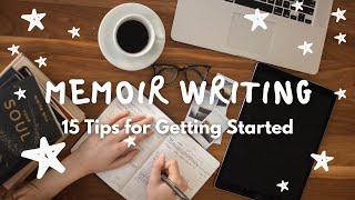 Memoir Writing | 15 Tips for Getting Started