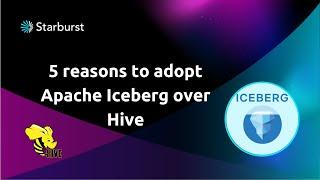 5 reasons to adopt Apache Iceberg over Hive | Starburst Icehouse Architecture