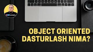 Object Oriented Dasturlash nima?