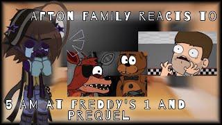 Afton Family Reacts To: 5 AM at Freddy's 1 & Prequel ||GC|| [FNaF] Part 1/3