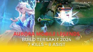 Aurora mobile legends build || builds tersakit 2024 || 7 Kills 8 Asist !!