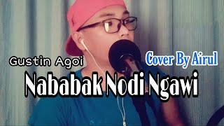 Nababak Nodi Ngawi || Gustin Agoi || live Cover By Airul