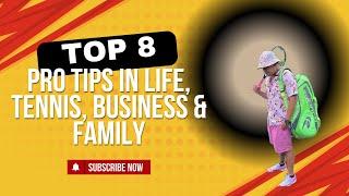 Top 8 Tips for Life, Tennis, Business, and Soul Success!