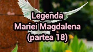 Legenda Mariei Magdalena (partea 18)