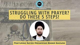 Struggling With Prayer? Do These 5 Steps! Sayed Mohammad Baqer Qazwini | Muslim Youth Connection