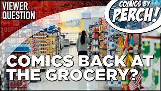 Comics back at the grocery store?